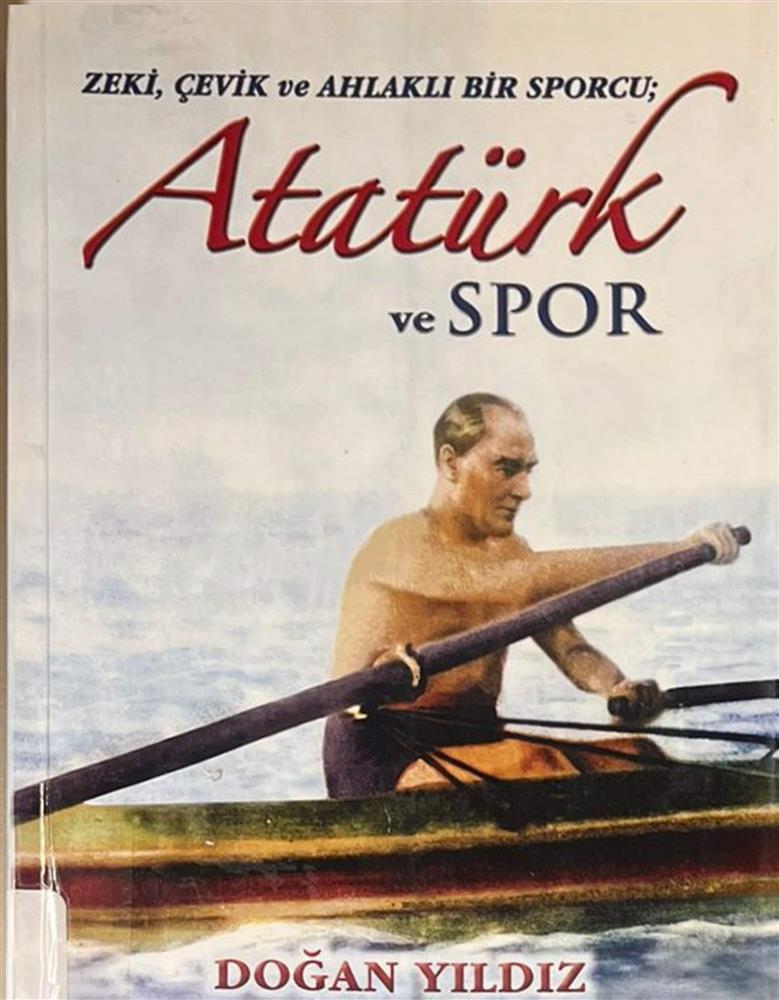 Zeki, çevik ve ahlaklı bir sporcu : Atatürk ve spor